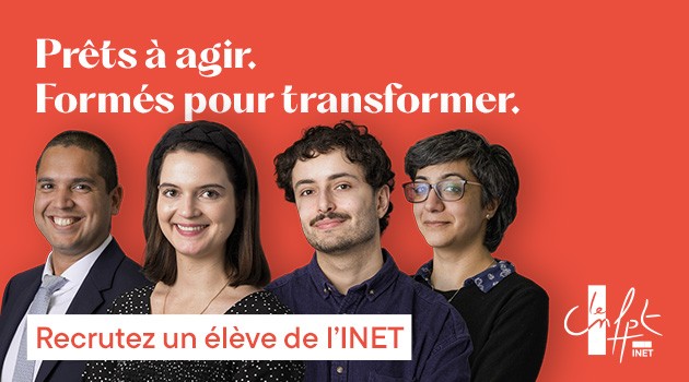 Prêts à agir. Formés pour transformer. Recrutez un élève de l'INET !